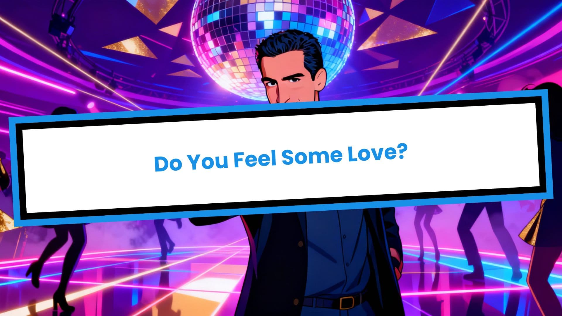 Do You Feel Some Love?
