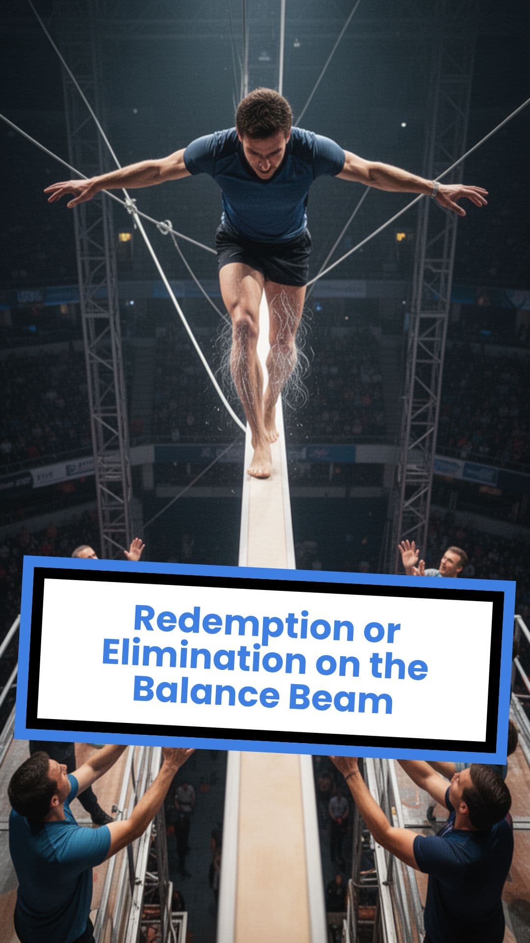 Redemption or Elimination on the Balance Beam