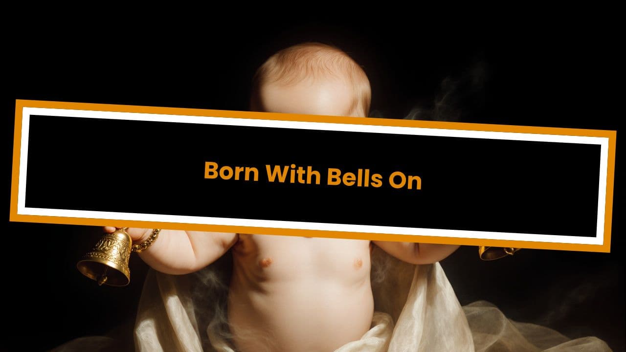 Born With Bells On