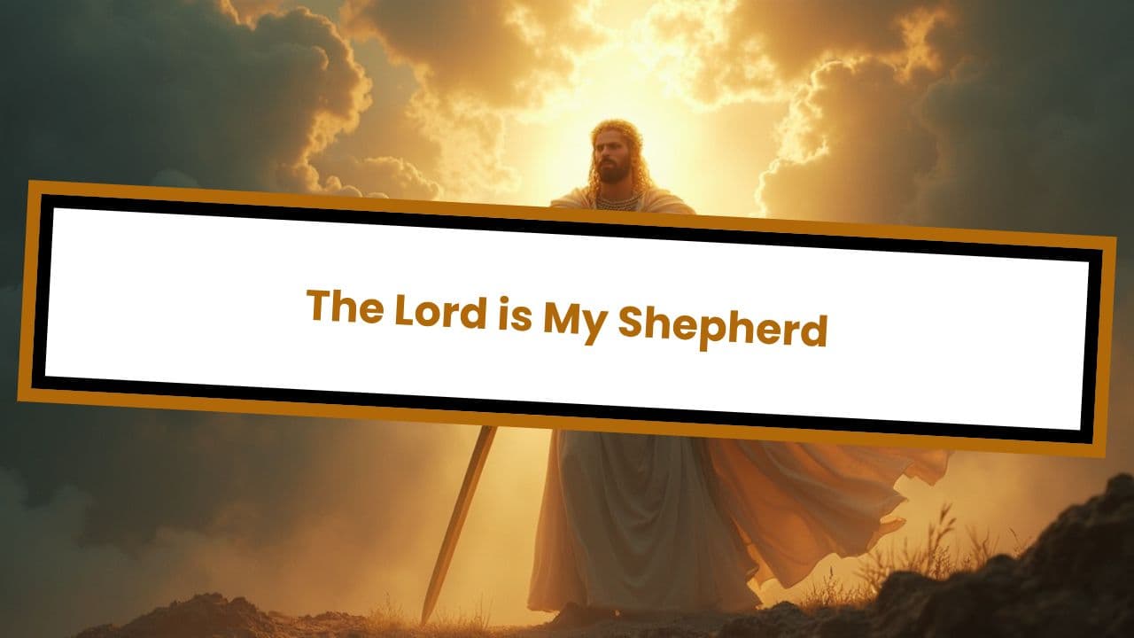 Psalm 23 The Lord is My Shepherd