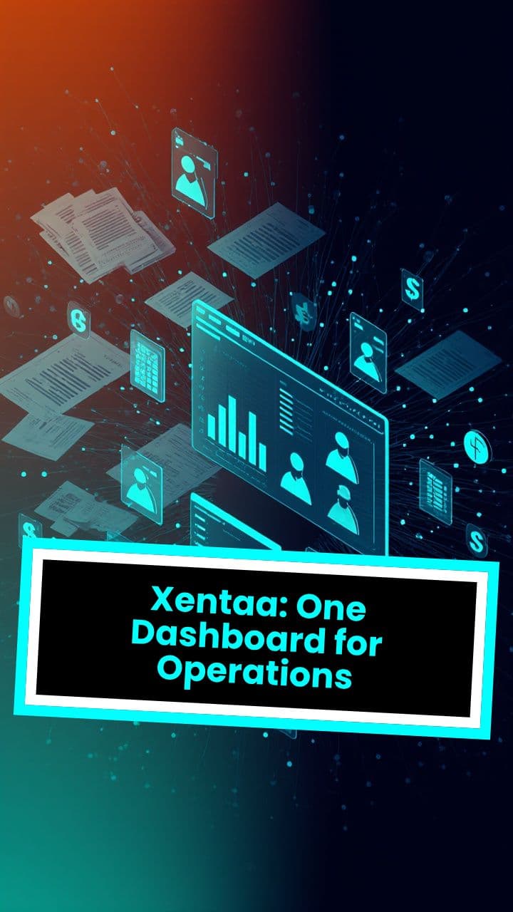 Xentaa: One Dashboard for Operations