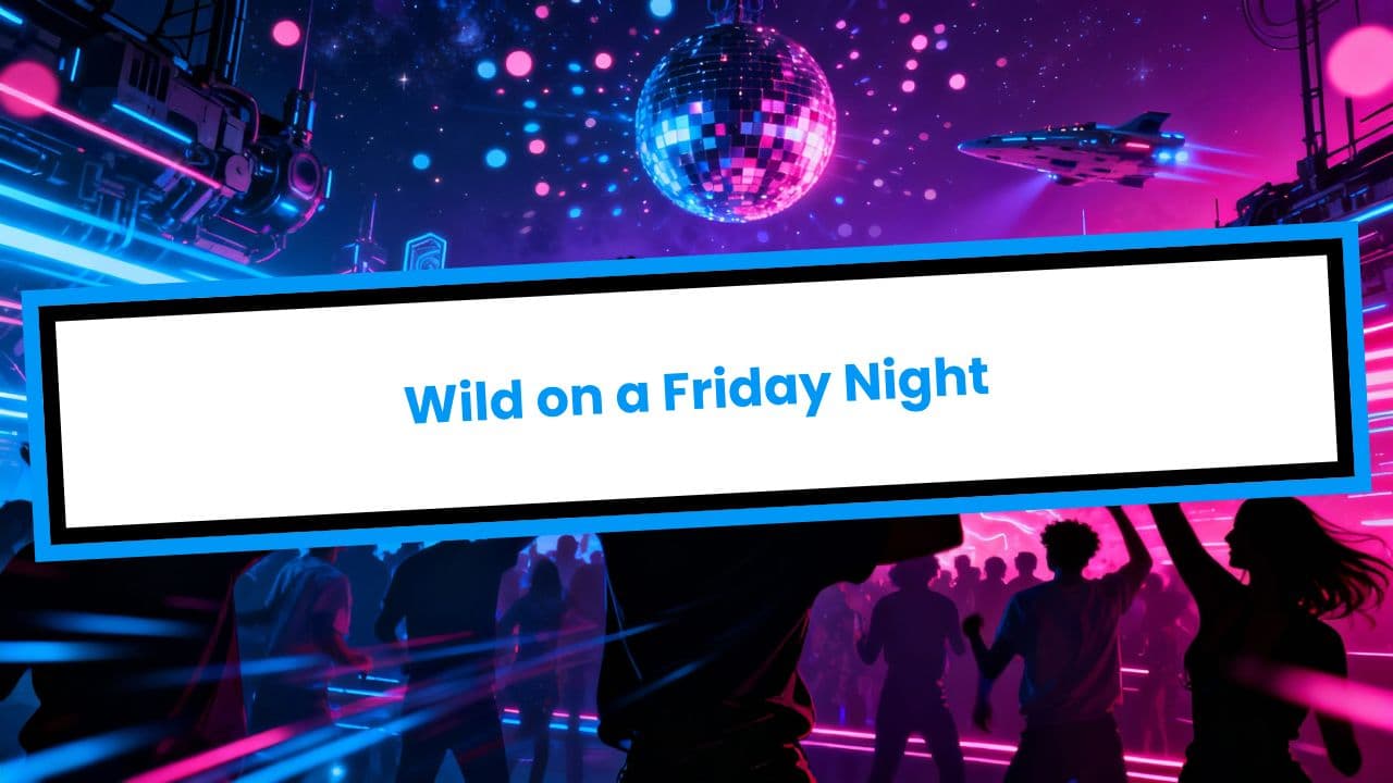 Wild on a Friday Night