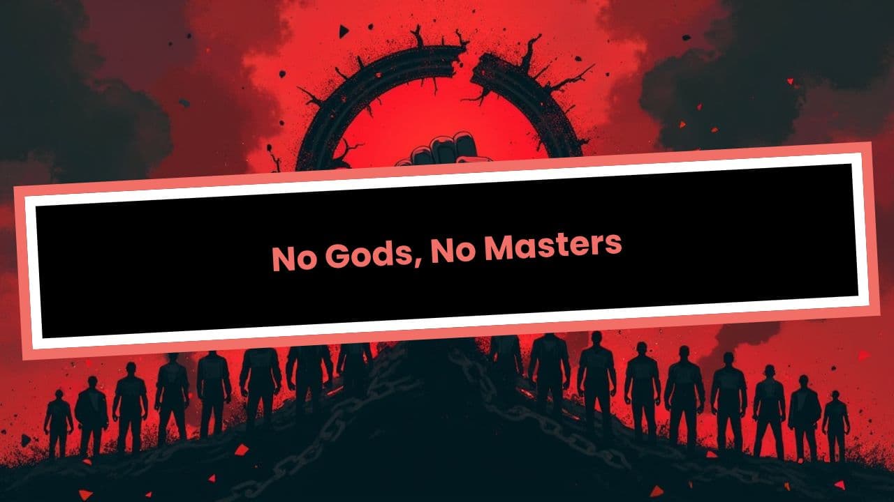 No Gods, No Masters