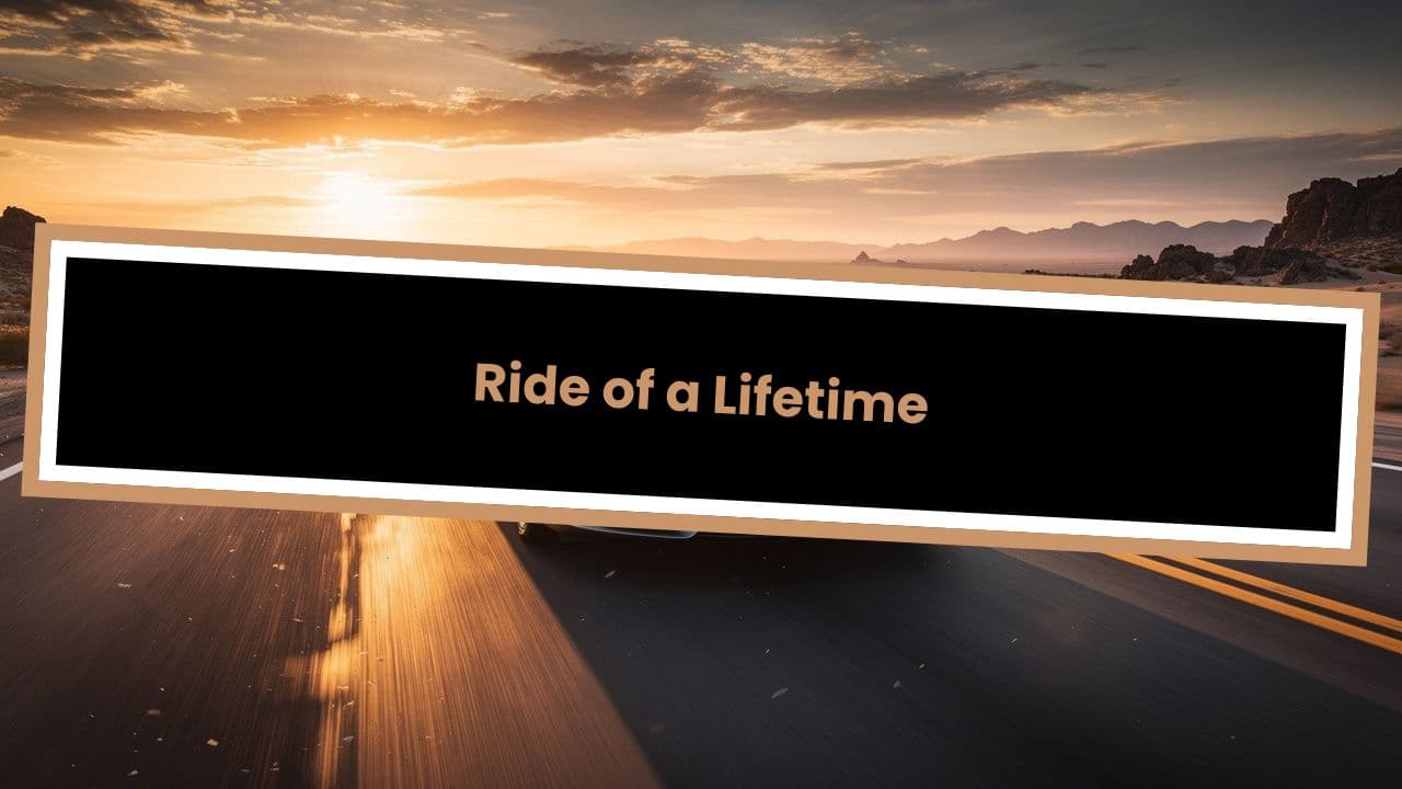 Ride of a Lifetime