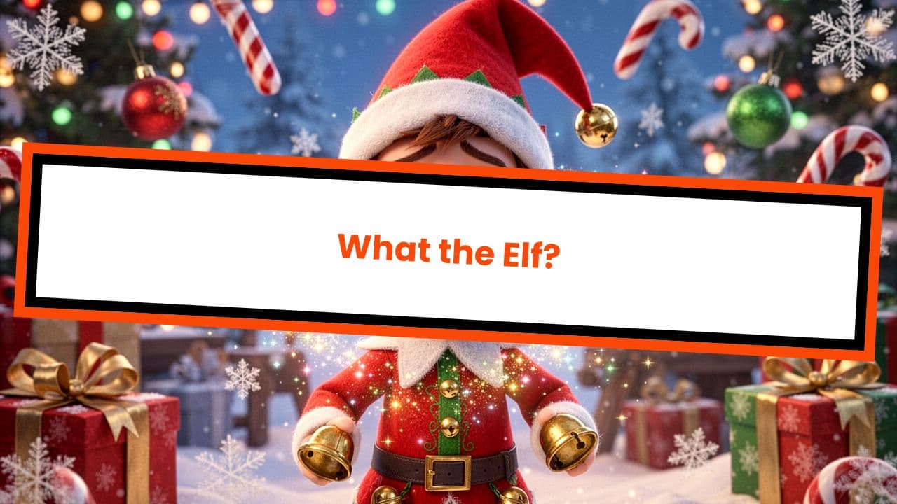 What the Elf?